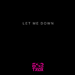 Let Me Down