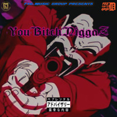 You Bitch NiggaZ