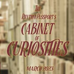 The Rhythm Passport's Cabinet of Curiosities - March 2023