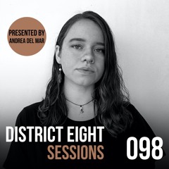 098 - District Eight Sessions (Andrea Del Mar Mix)