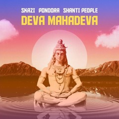 Shanti People & Skazi & Pondora  - Deva Mahadeva