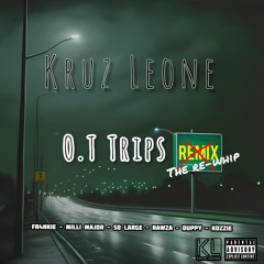 O.T Trips (The Re-Whip) Feat. FR4NKIE, Milli Major, So Large, Rawza, Duppy & Kozzie