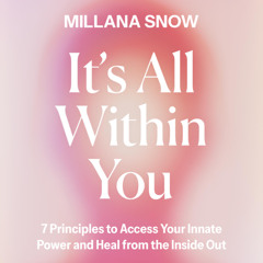 It’s All Within You by Millana Snow read by Millana Snow