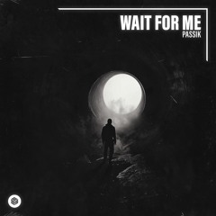 PASSIK - Wait For Me