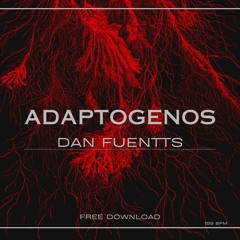 Adaptogenos -  Dan Fuentts [FREE DOWNLOAD]