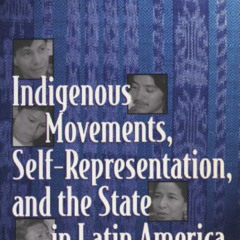 [FREE] EBOOK 📚 Indigenous Movements, Self-Representation, and the State in Latin Ame