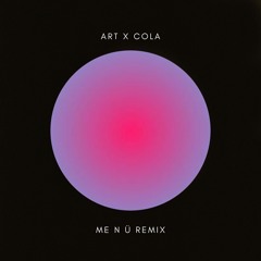 ART X COLA (me n ü REMIX) [Tyla + CamelPhat + Elderbrook]