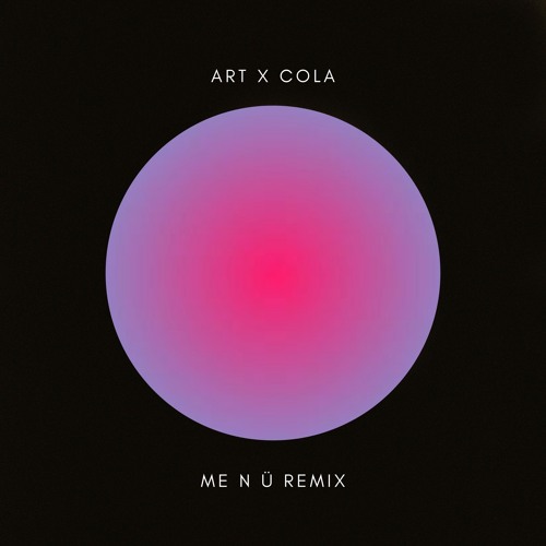 ART X COLA (me n ü REMIX) [Tyla + CamelPhat + Elderbrook]