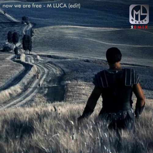 Now We Are Free - M LUCA (edit)