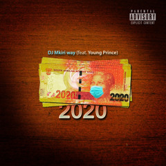 Dj Mkiri Way - 2020 (feat. Young Prince)