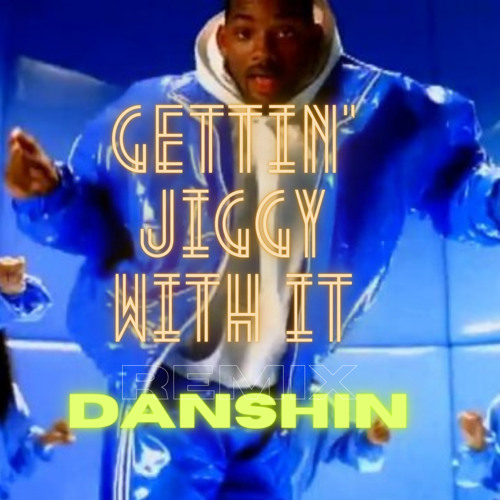 Stream Will Smith - Gettin Jiggy WithIt (Danshin EDM Remix) by Danshin |  Listen online for free on SoundCloud