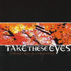 Take These Eyes - In Victory He Yells Toro