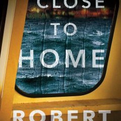 & Close to Home BY: Robert Dugoni +Ebook=