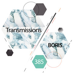 Transmissions 385 with Boris