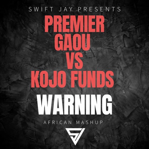 Premier Gaou Vs Kojo Funds - Warning (Swift Jay)