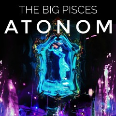 Atonom - The Big Pisces