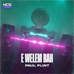 Paul Flint - E Welem Bah [NCS Release]