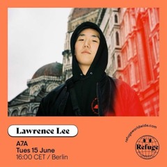 Refuge Worldwide: A7A - Lawrence Lee (Radio Show)