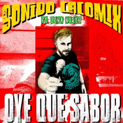 Oye que Sabor  - Sonido Cacomix ft Zona Norte (  96 Bpm ) ( FREE DOWNLOAD )