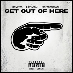 Get Out Of Here (feat. Devilman & Mr Traumatik)