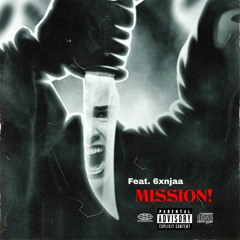MISSION! Feat. 6xnjaa
