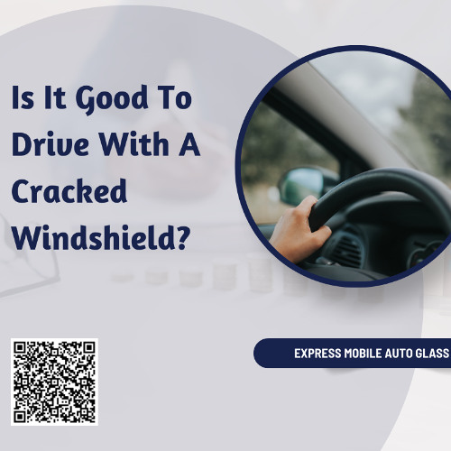 Is It Good To Drive With A Cracked Windshield?