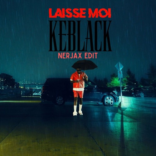 Keblack - Laisse Moi ( Nerjax Edit )