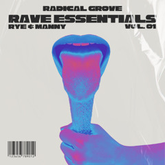 Radical Grove Rave Essentials Vol. 1 - Rye & Manny (Free DL)