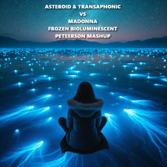 Asteroid & Transaphonic Ft. Madonna - Frozen Bioluminescent (Peteerson Mashup) FREE DL