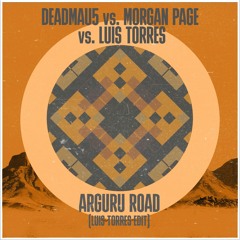 Deadmau5 vs. Morgan Page vs. Luis Torres - Arguru Road (Luis Torres Mashup)