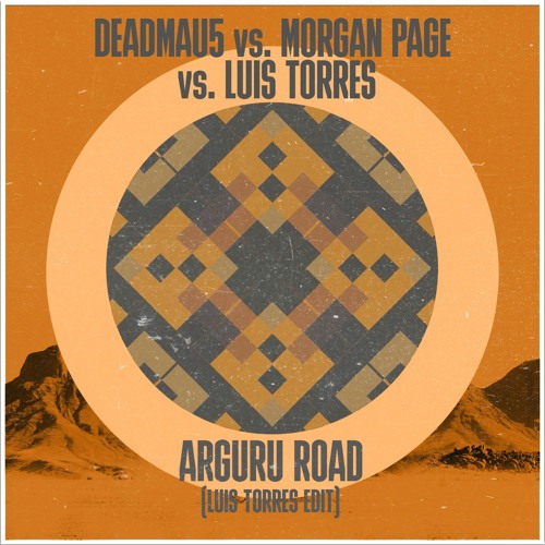 Deadmau5 vs. Morgan Page vs. Luis Torres - Arguru Road (Luis Torres Mashup)