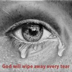 God Will Wipe Away Every Tear - November 3, 2024