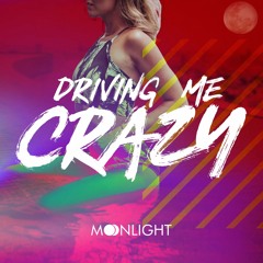 MOONLIGHT - Driving Me Crazy (Original Mix)