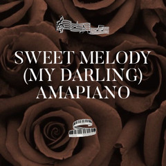 Sweet Melody My Darling - (Amapiano)
