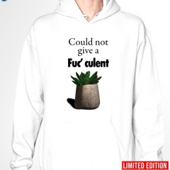 Could not give a fuc culent shirt
