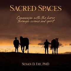 [Get] [PDF EBOOK EPUB KINDLE] Sacred Spaces: Communion with the Horse Through Science