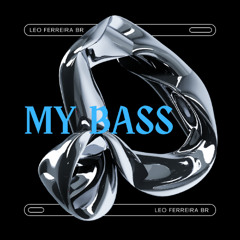 Leo Ferreira BR - My Bass (Original Mix)