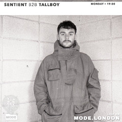 Sentient b2b Tallboy - Mode London set