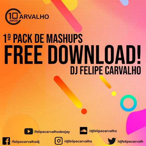 1º PACK DE MASHUPS FREE DOWNLOAD @ DJ FELIPE CARVALHO