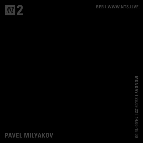 Pavel Milyakov @ NTS 26.09.2022