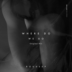 Roudeep - WHERE DO WE GO [Baijan Records]