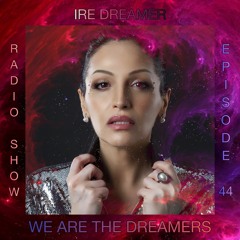 My "We are the Dreamers" radio show episode 44