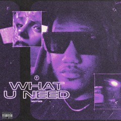 What U Need