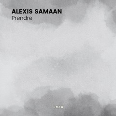 Alexis Samaan - Prendre (Original Version) [Eclectic Minders] [EM18]