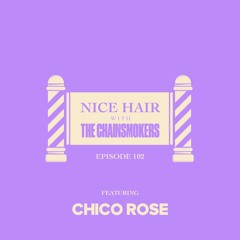 Nice Hair with The Chainsmokers 102 ft. Chico Rose