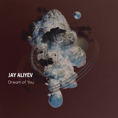 Jay Aliyev - Dream Of You