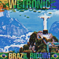WETRONIC - BRAZIL RIDDIM 🇧🇷 [200 FLWRS + STEMS FREE DOWNLOAD]
