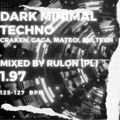 Christian CRAKEN, GAGA, Mateo! Bultech | DARK minimal Techno Mixed by RULon (PL) 1.97