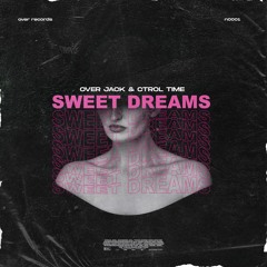 Sweet Dreams - Over Jack & Ctrol Time