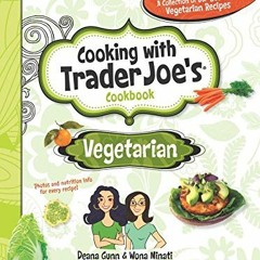 VIEW EBOOK EPUB KINDLE PDF Cooking With Trader Joe's Cookbook: Vegetarian by  Deana Gunn,Wona Mi